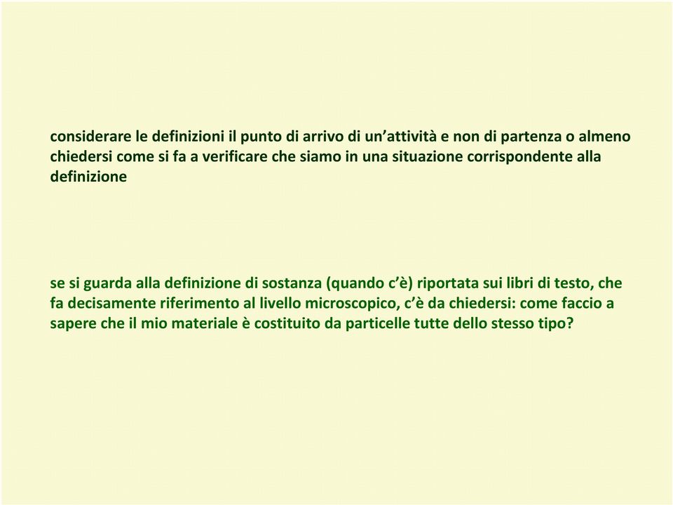 sostanza (quando c è) riportata sui libri di testo, che fa decisamente riferimento al livello microscopico,