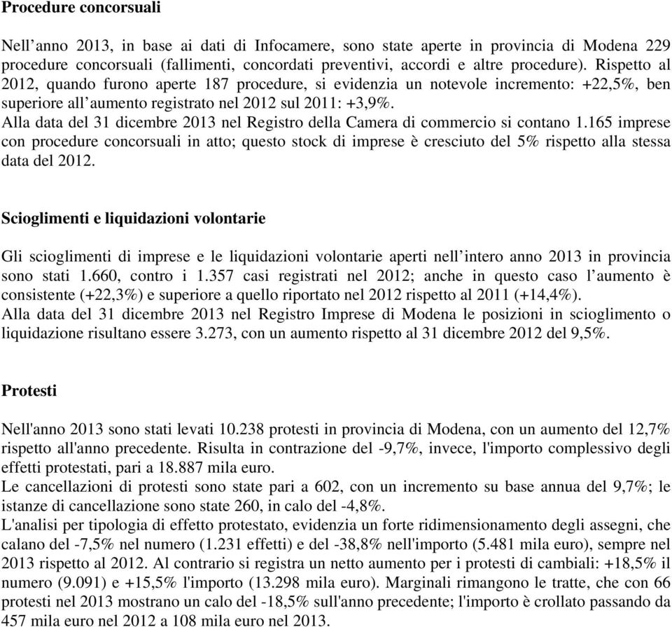 Alla data del 31 dicembre 2013 nel Registro della Camera di commercio si contano 1.