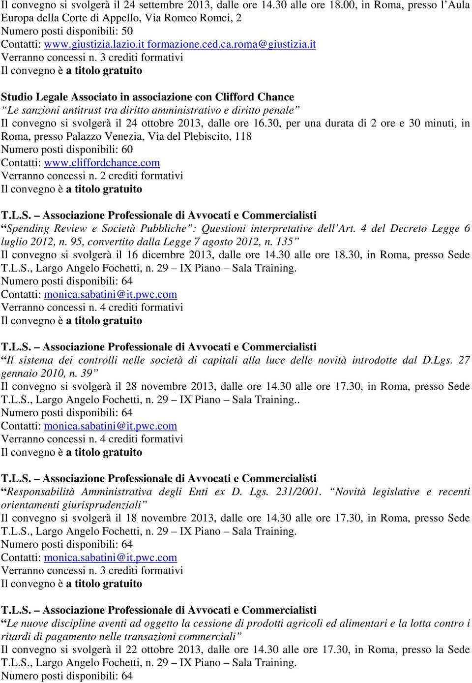 it Studio Legale Associato in associazione con Clifford Chance Le sanzioni antitrust tra diritto amministrativo e diritto penale Il convegno si svolgerà il 24 ottobre 2013, dalle ore 16.