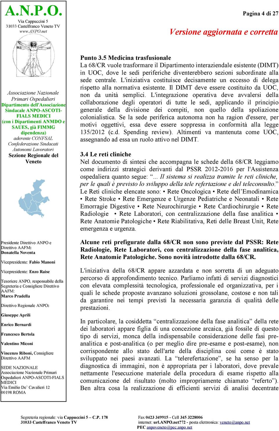 L'iniziativa costituisce decisamente un eccesso di delega rispetto alla normativa esistente. Il DIMT deve essere costituito da UOC, non da unità semplici.