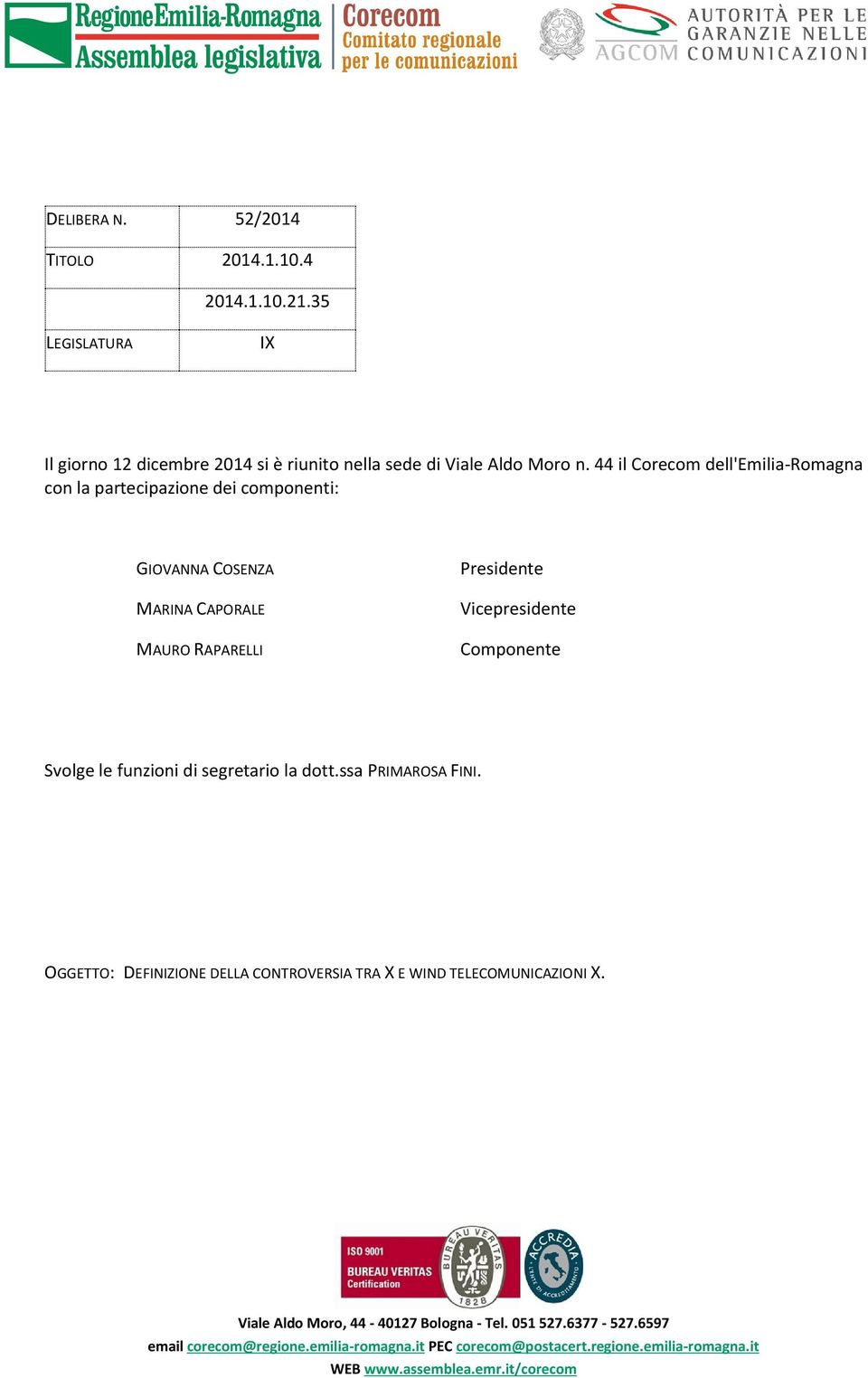 44 il Corecom dell'emilia-romagna con la partecipazione dei componenti: GIOVANNA COSENZA MARINA CAPORALE