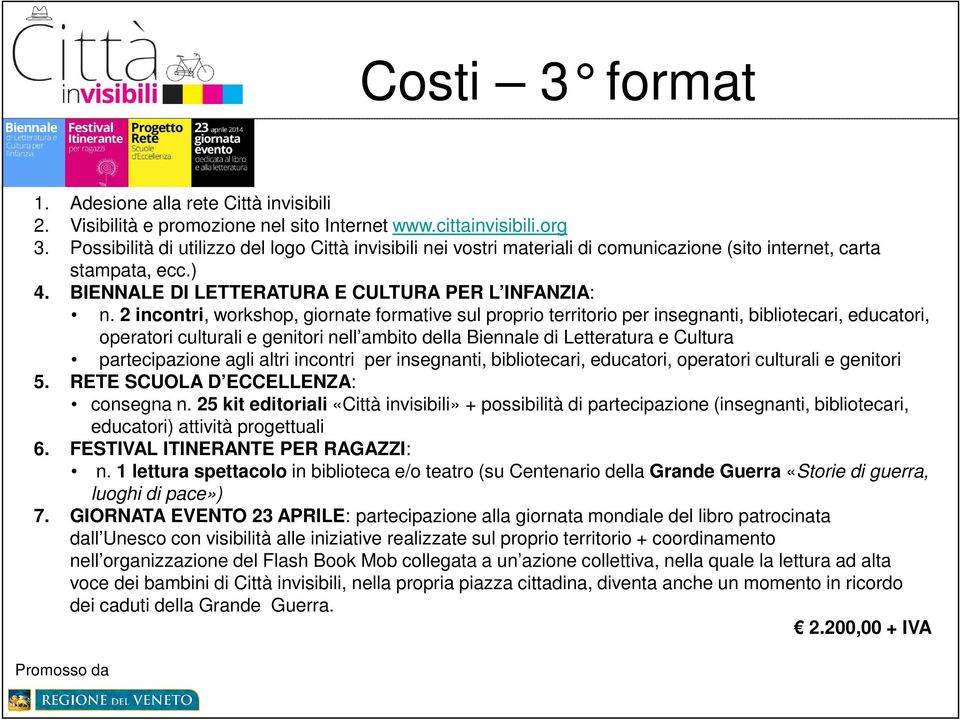 2 incontri, workshop, giornate formative sul proprio territorio per insegnanti, bibliotecari, educatori, operatori culturali e genitori nell ambito della Biennale di Letteratura e Cultura