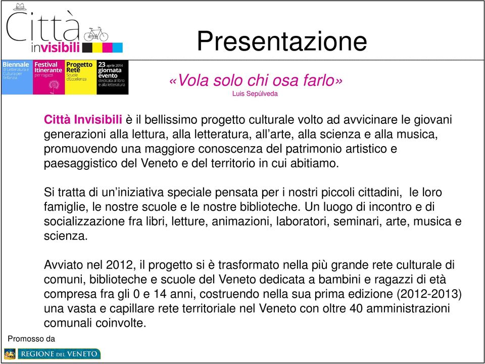 Si tratta di un iniziativa speciale pensata per i nostri piccoli cittadini, le loro famiglie, le nostre scuole e le nostre biblioteche.