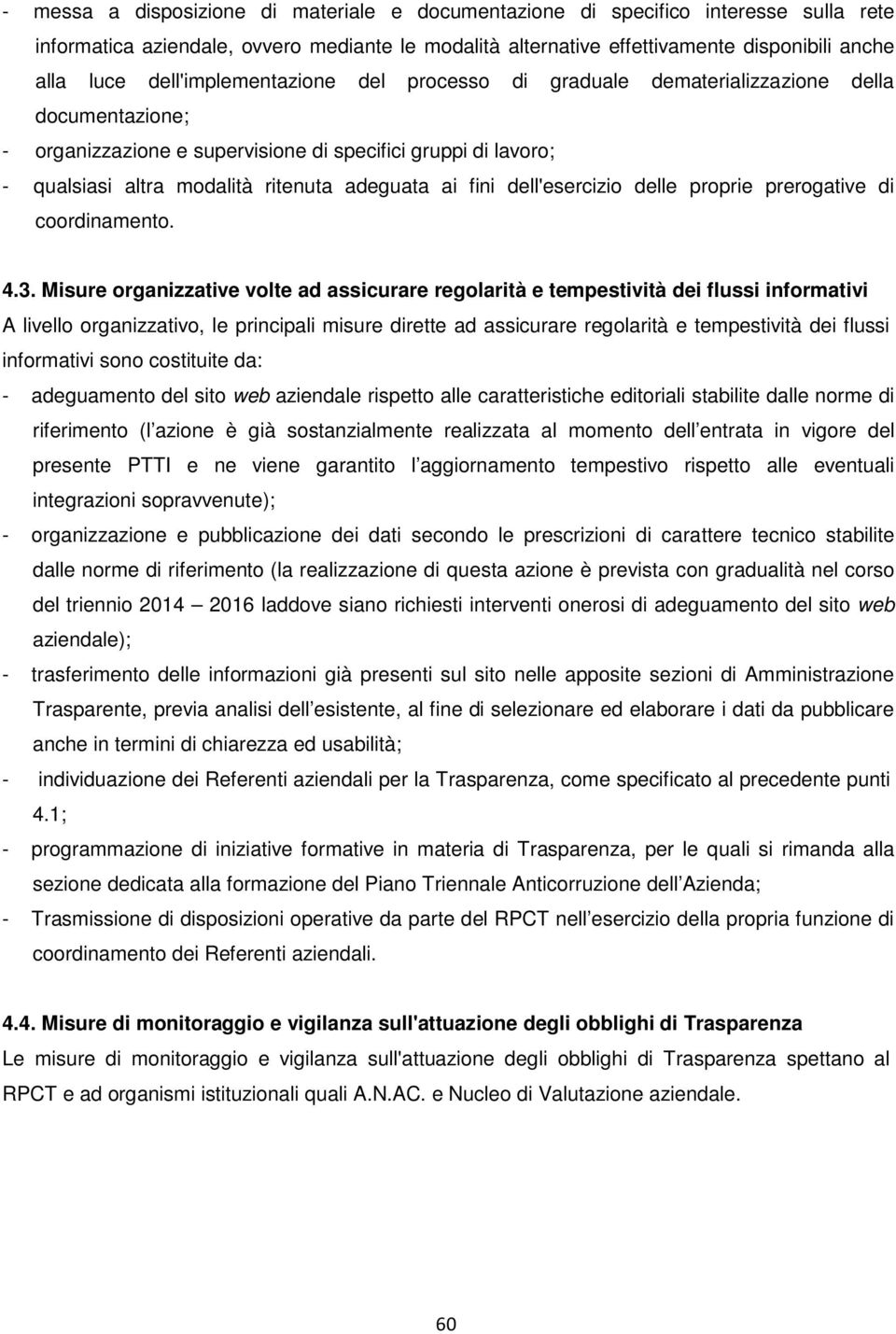 fini dell'esercizio delle proprie prerogative di coordinamento. 4.3.