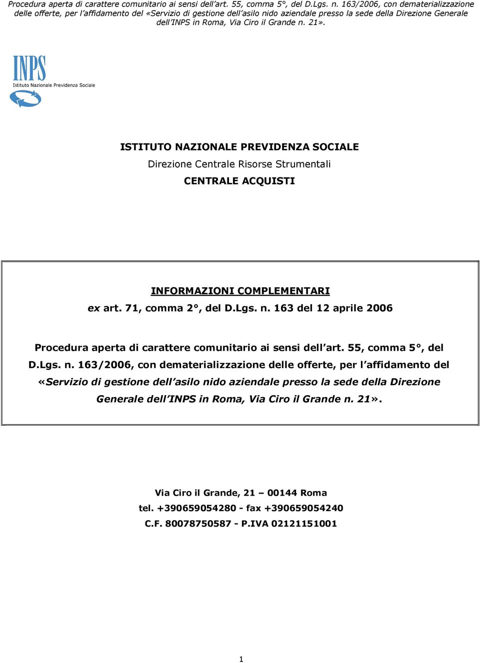 163 del 12 aprile 2006 Procedura aperta di carattere comunitario ai sensi dell art. 55, comma 5, del D.Lgs. n.