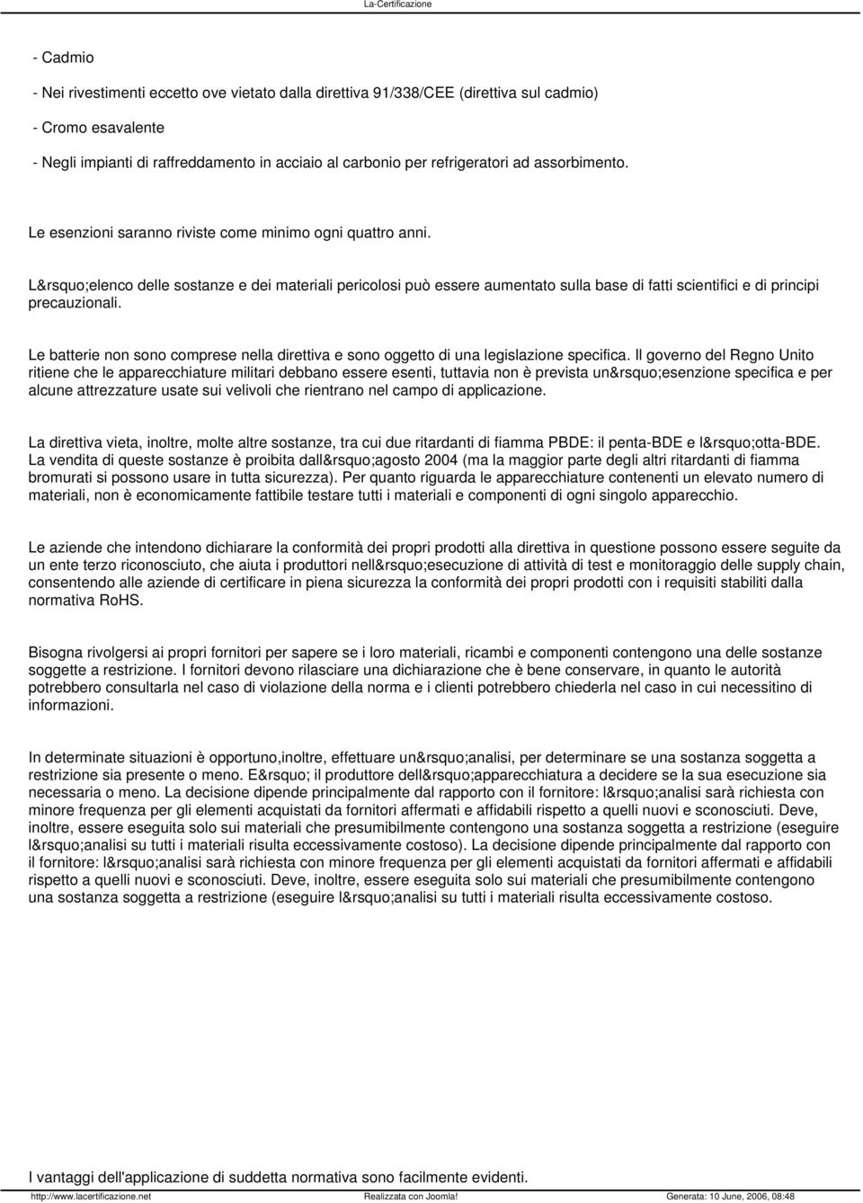 L elenco delle sostanze e dei materiali pericolosi può essere aumentato sulla base di fatti scientifici e di principi precauzionali.