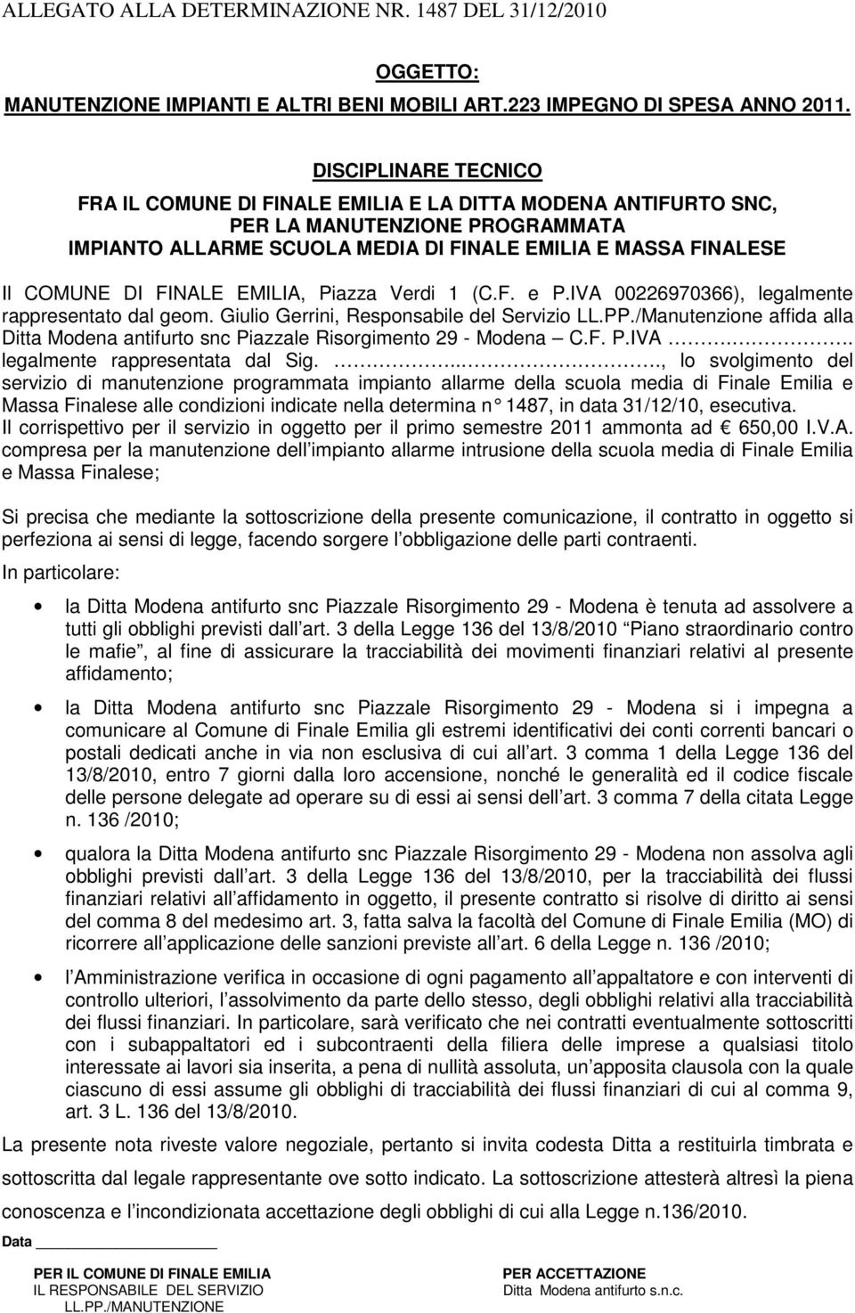 FINALE EMILIA, Piazza Verdi 1 (C.F. e P.IVA 00226970366), legalmente rappresentato dal geom. Giulio Gerrini, Responsabile del Servizio LL.PP.