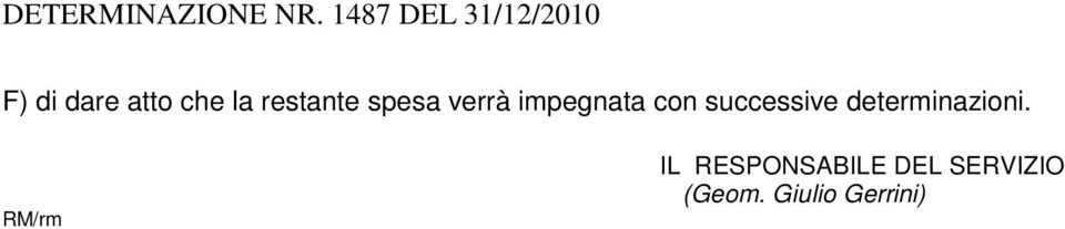 restante spesa verrà impegnata con successive