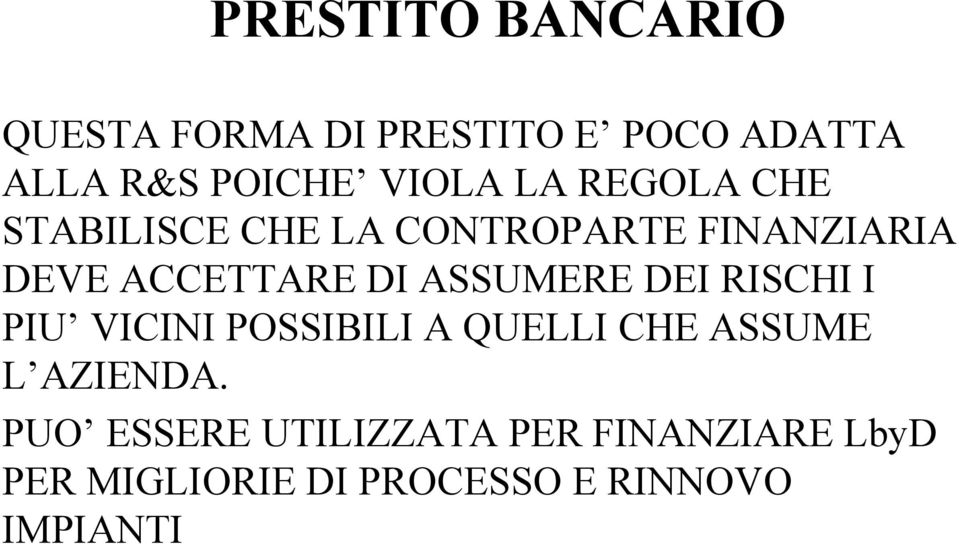 ASSUMERE DEI RISCHI I PIU VICINI POSSIBILI A QUELLI CHE ASSUME L AZIENDA.