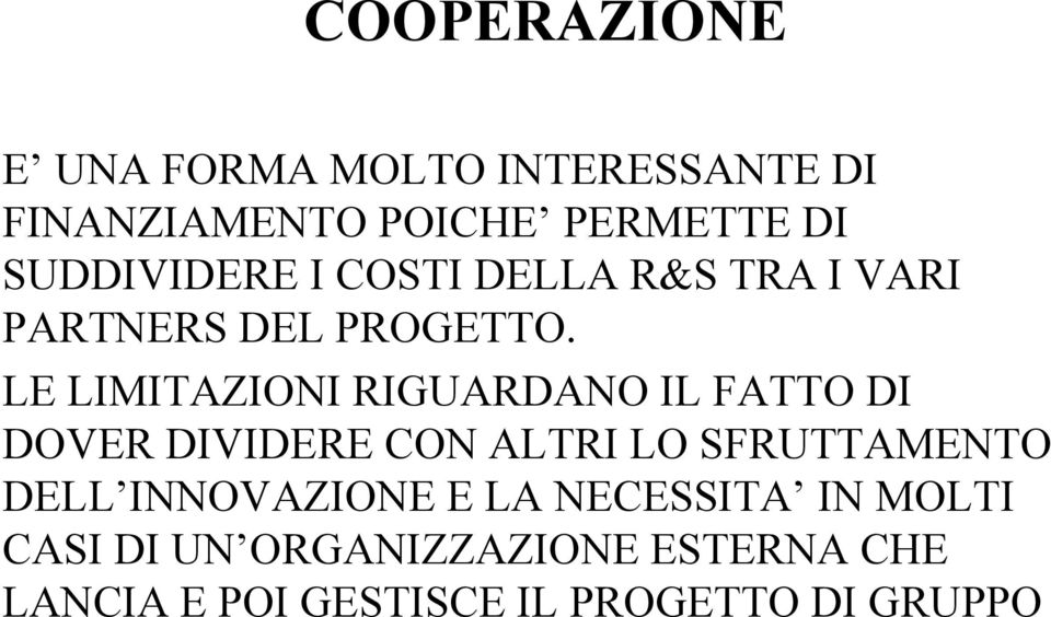 LE LIMITAZIONI RIGUARDANO IL FATTO DI DOVER DIVIDERE CON ALTRI LO SFRUTTAMENTO DELL