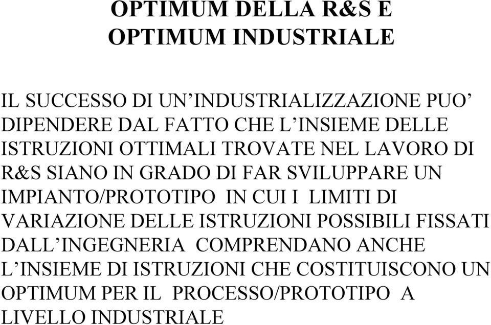 IMPIANTO/PROTOTIPO IN CUI I LIMITI DI VARIAZIONE DELLE ISTRUZIONI POSSIBILI FISSATI DALL INGEGNERIA