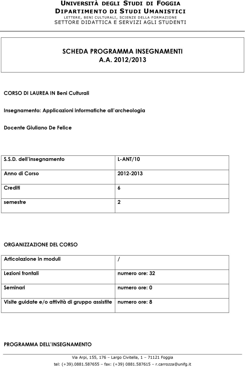 MA INSEGNAMENTI A.A. 2012/2013 CORSO DI LAUREA IN Beni Culturali Insegnamento: Applicazioni informatiche all