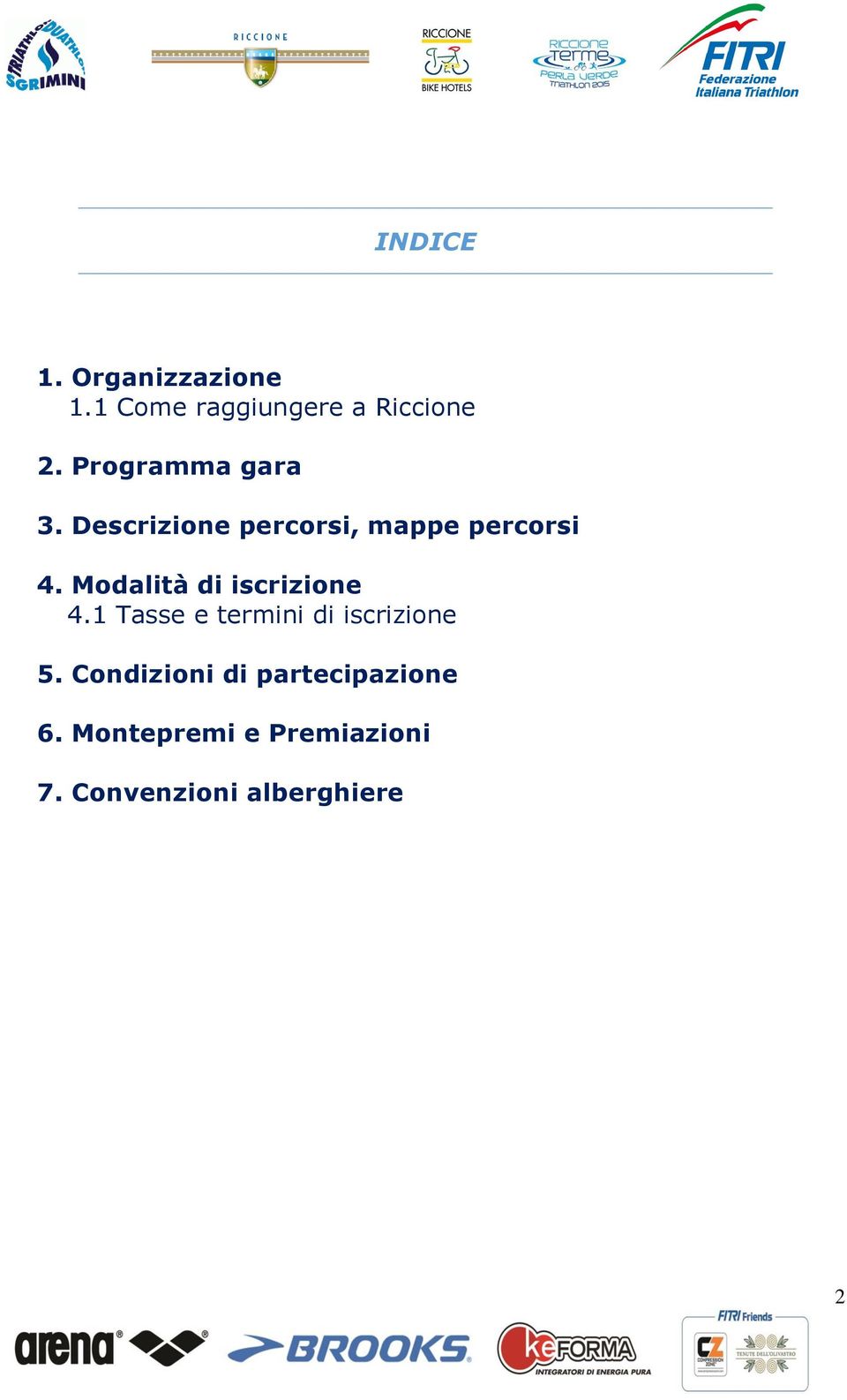 Modalità di iscrizione 4.1 Tasse e termini di iscrizione 5.