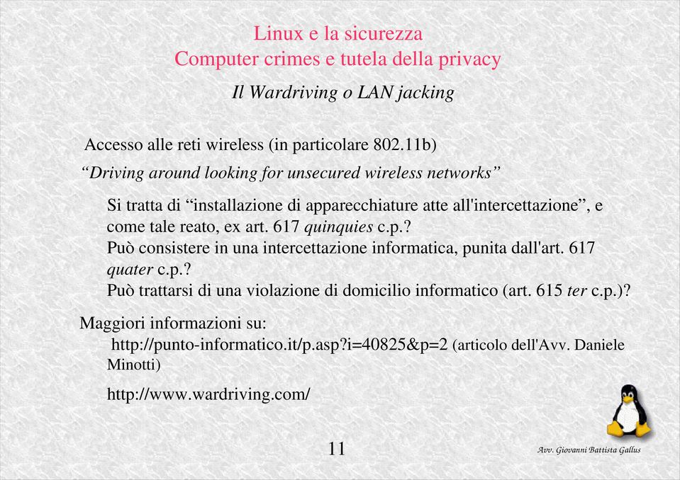 tale reato, ex art. 617 quinquies c.p.? Può consistere in una intercettazione informatica, punita dall'art. 617 quater c.p.? Può trattarsi di una violazione di domicilio informatico (art.