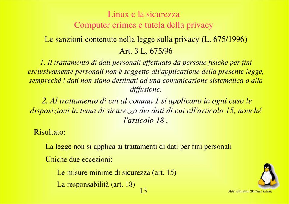 i dati non siano destinati ad una comunicazione sistematica o alla diffusione. 2.