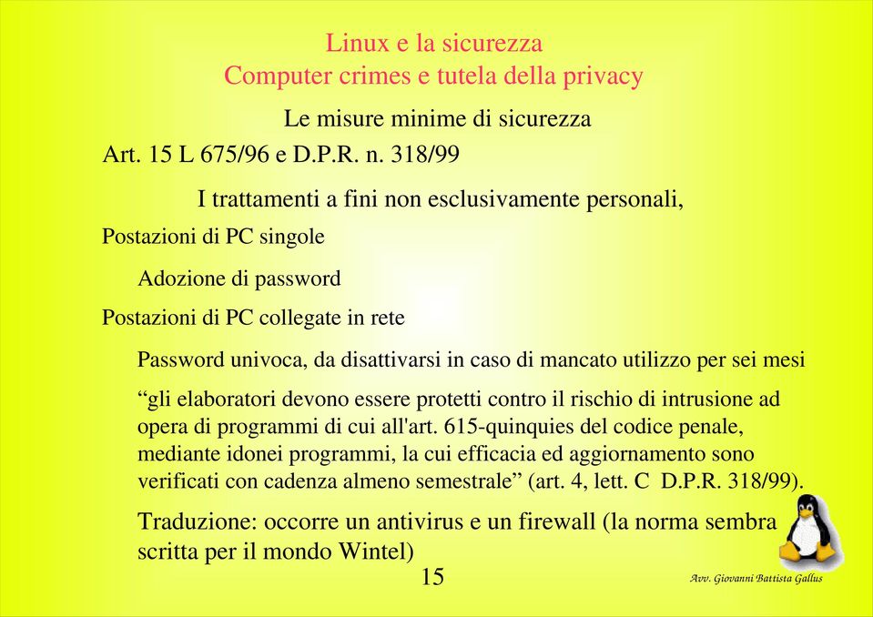 disattivarsi in caso di mancato utilizzo per sei mesi gli elaboratori devono essere protetti contro il rischio di intrusione ad opera di programmi di cui all'art.