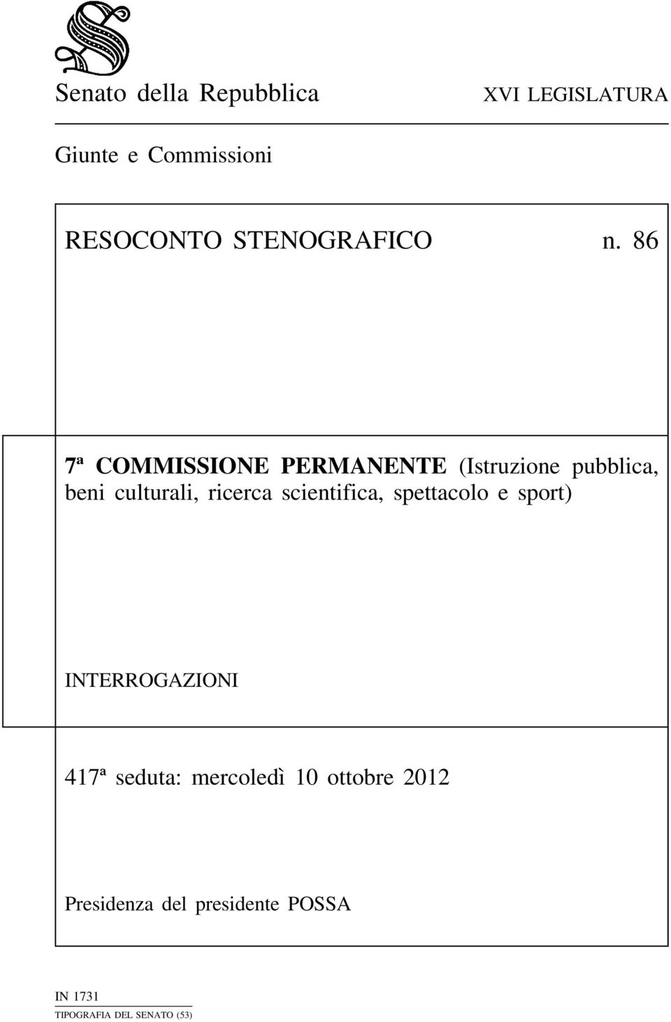 ricerca scientifica, spettacolo e sport) INTERROGAZIONI 417ª seduta: