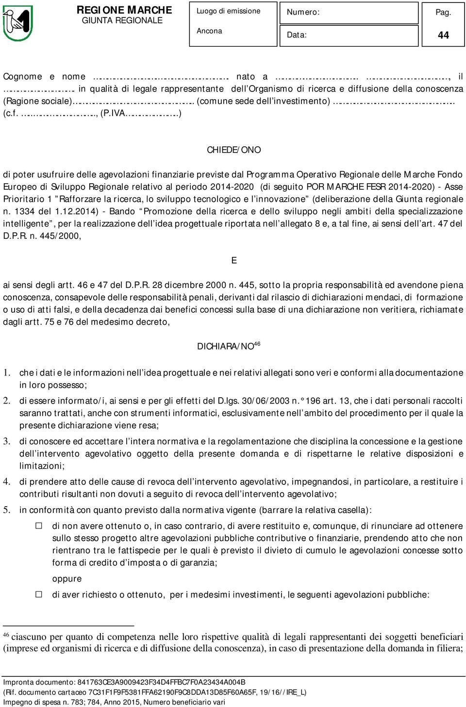 POR MARCHE FESR 2014-2020) - Asse Prioritario 1 Rafforzare la ricerca, lo sviluppo tecnologico e l innovazione (deliberazione della Giunta regionale n. 1334 del 1.12.