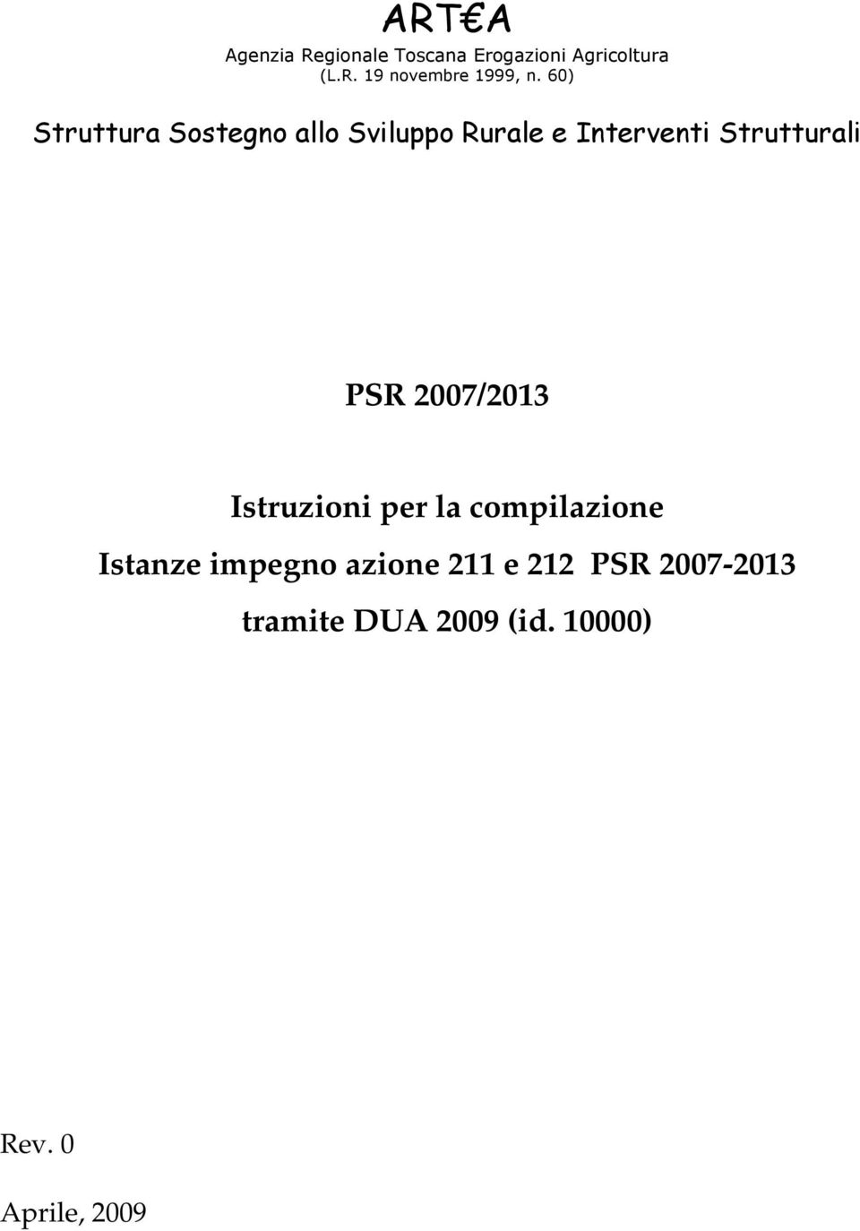 2007/2013 Istruzioni per la compilazione Istanze impegno azione 211 e