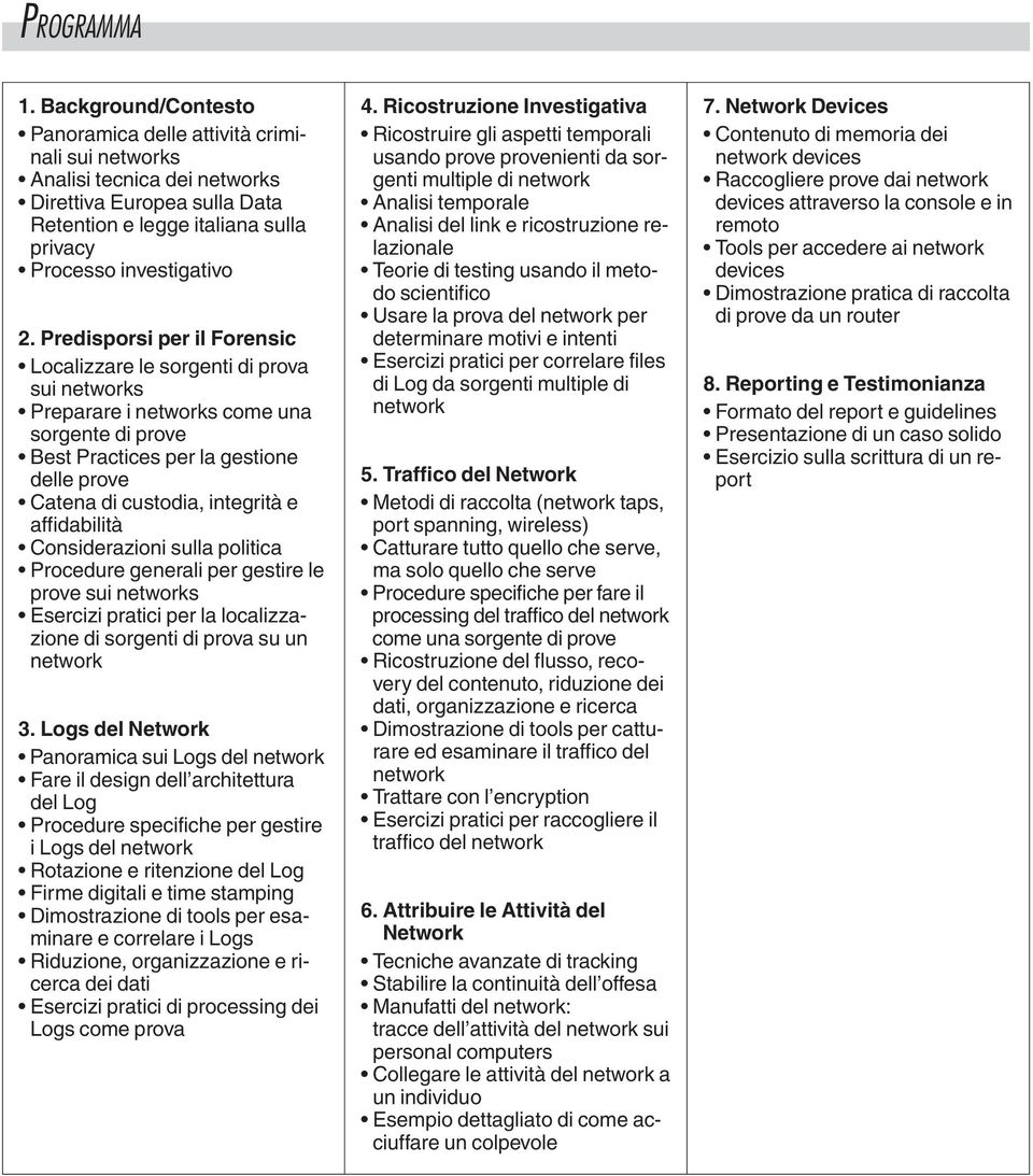 Considerazioni sulla politica Procedure generali per gestire le prove sui s Esercizi pratici per la localizzazione di sorgenti di prova su un 3.