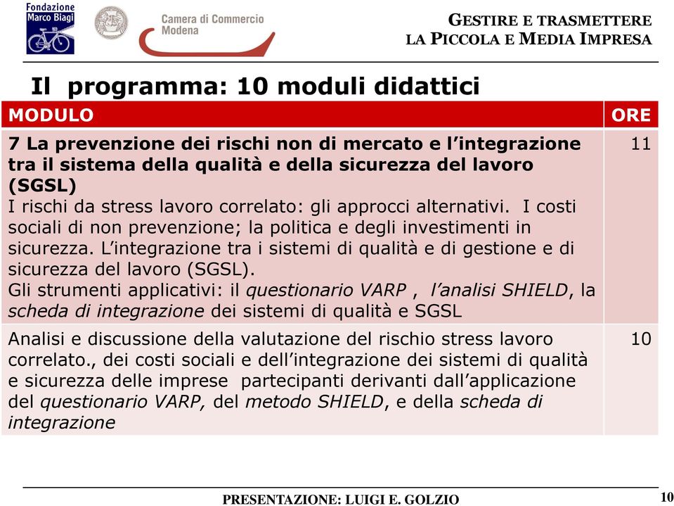 L integrazione tra i sistemi di qualità e di gestione e di sicurezza del lavoro (SGSL).