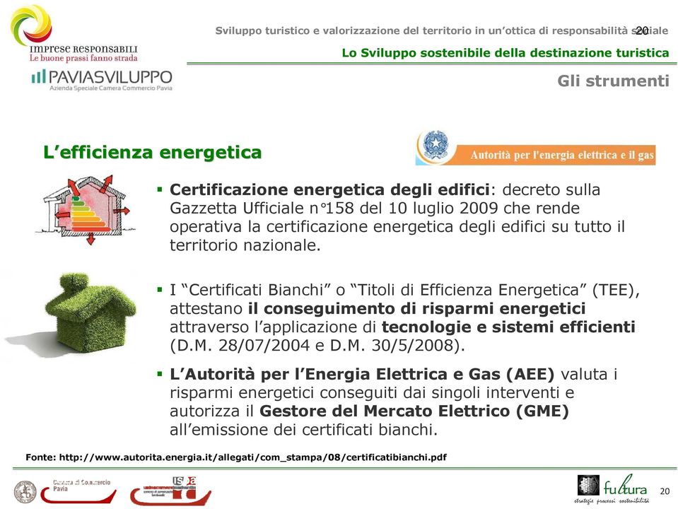 I Certificati Bianchi o Titoli di Efficienza Energetica (TEE), attestano il conseguimento di risparmi energetici attraverso l applicazione di tecnologie e sistemi efficienti (D.M. 28/07/2004 e D.M. 30/5/2008).