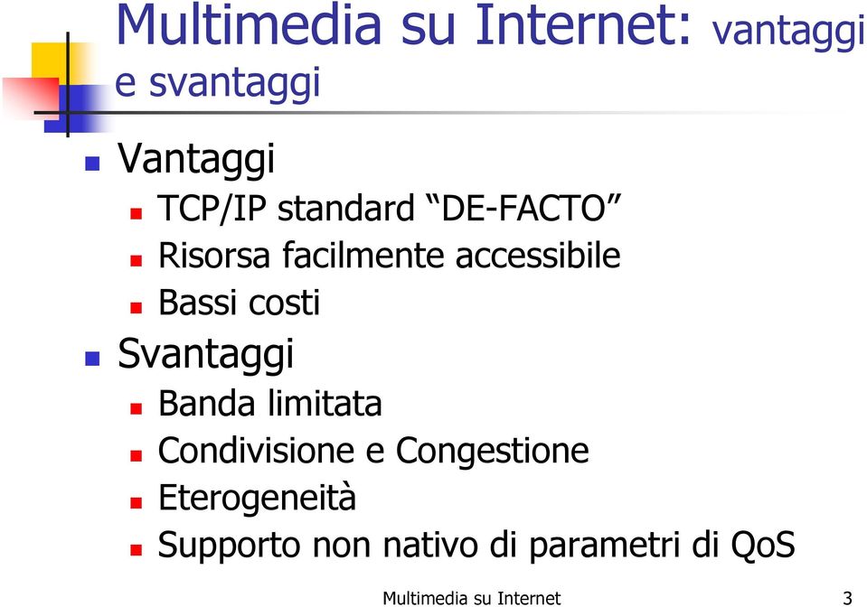 Svantaggi Banda limitata Condivisione e Congestione