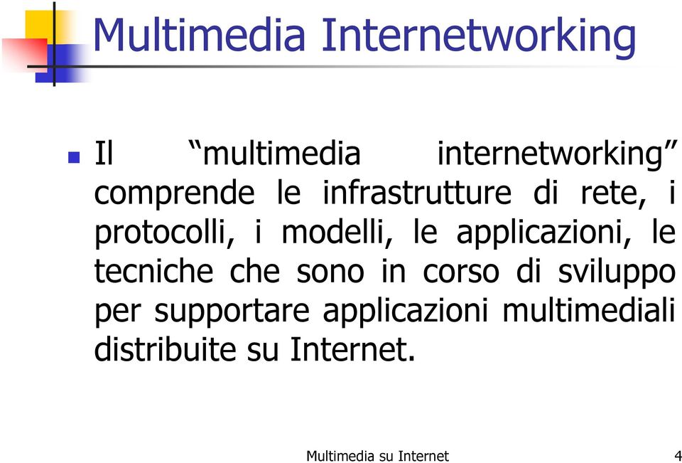 applicazioni, le tecniche che sono in corso di sviluppo per