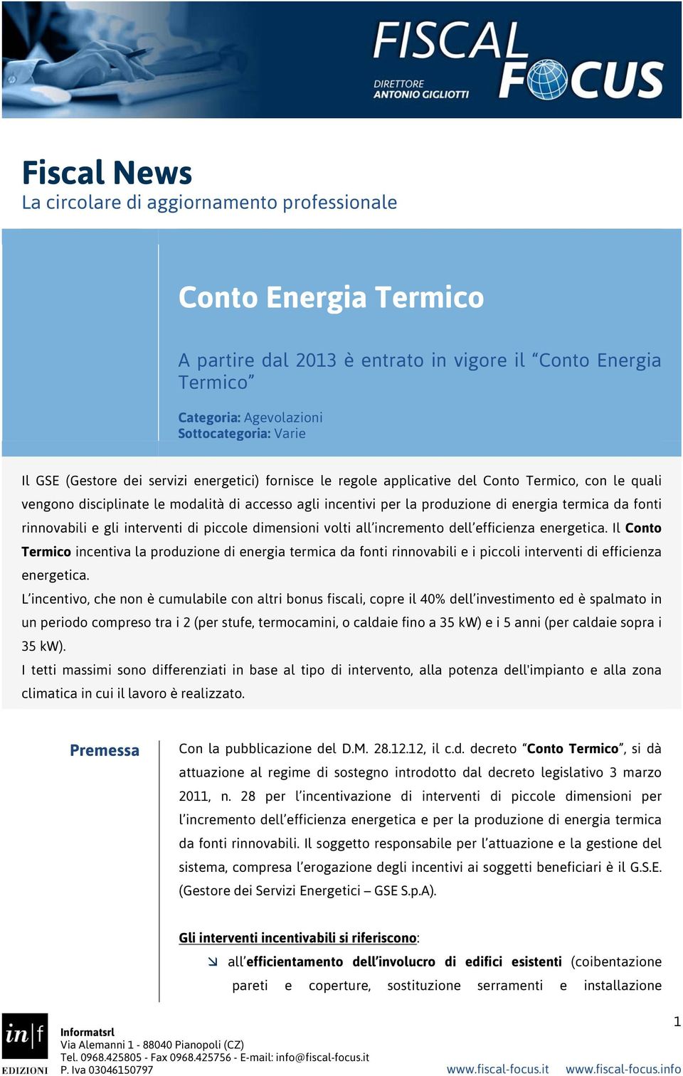 fonti rinnovabili e gli interventi di piccole dimensioni volti all incremento dell efficienza energetica.