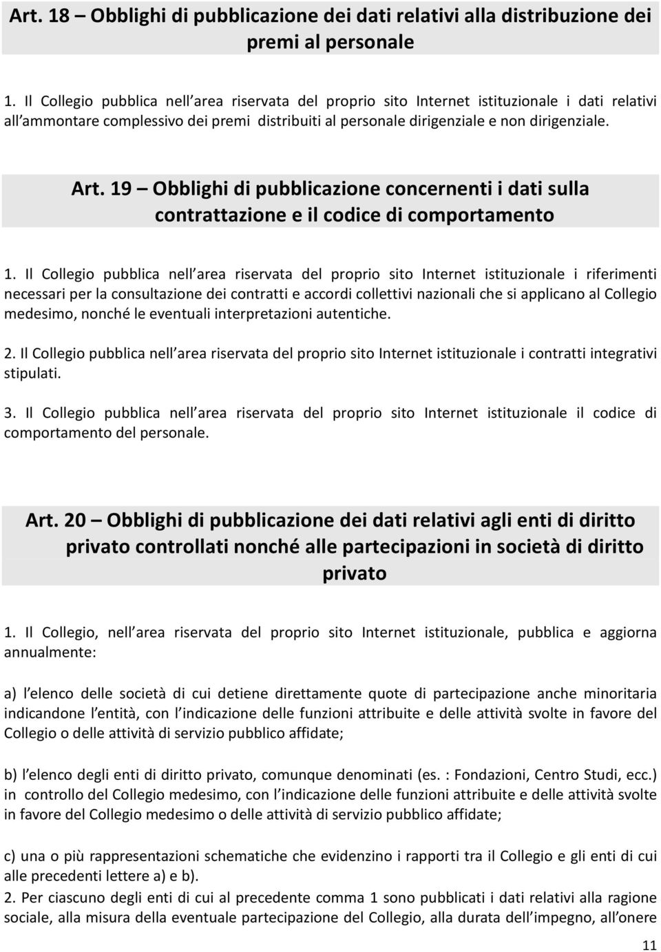 19 Obblighi di pubblicazione concernenti i dati sulla contrattazione e il codice di comportamento 1.