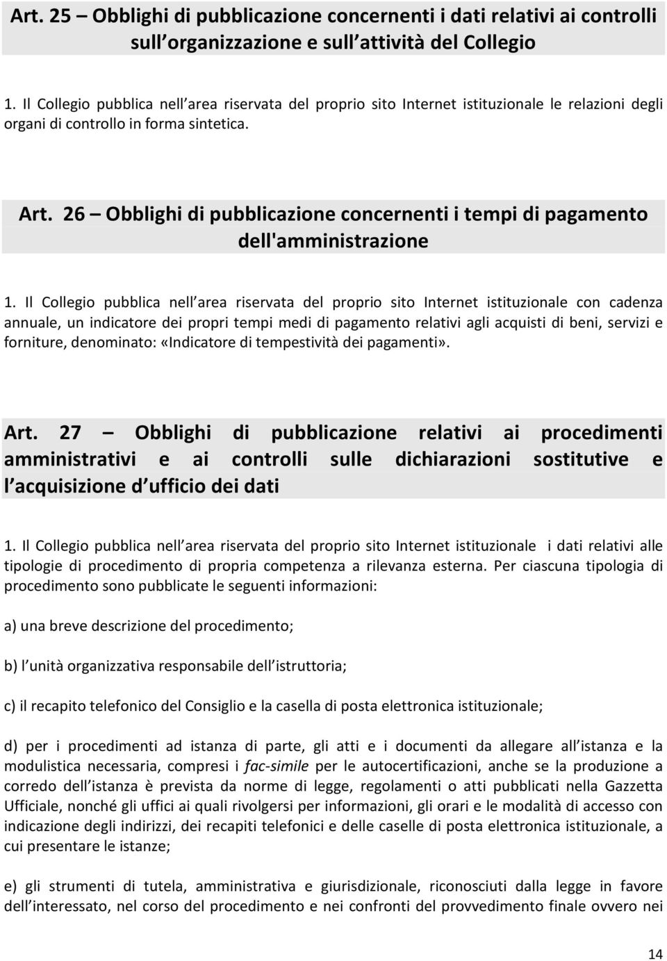 26 Obblighi di pubblicazione concernenti i tempi di pagamento dell'amministrazione 1.