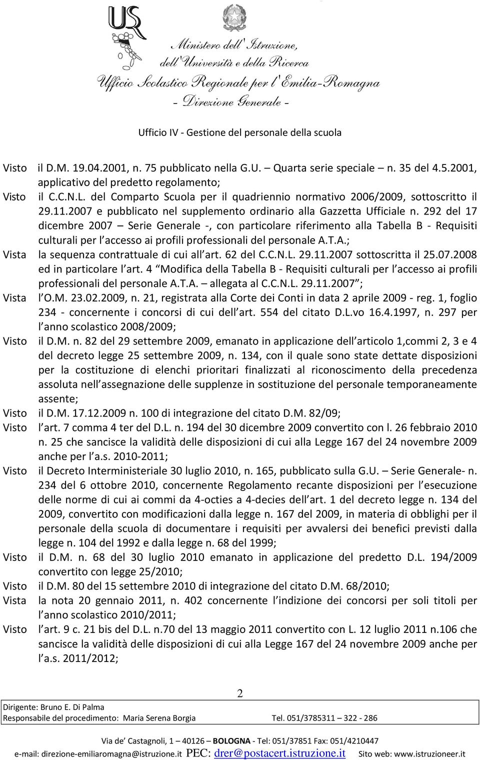 292 del 17 dicembre 2007 Serie Generale -, con particolare riferimento alla Tabella B - Requisiti culturali per l accesso ai profili professionali del personale A.