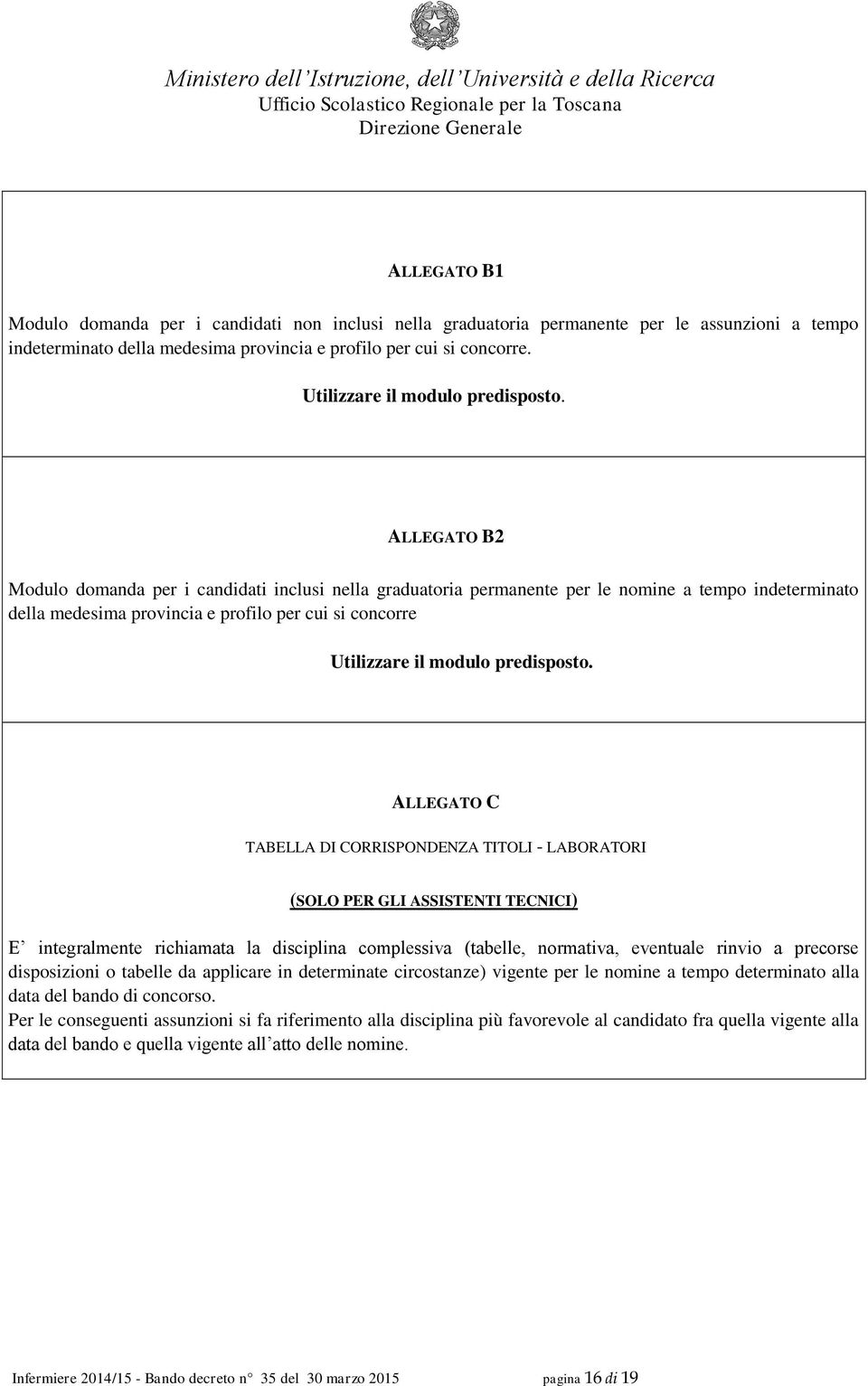 ALLEGATO B2 Modulo domanda per i candidati inclusi nella graduatoria permanente per le nomine a tempo indeterminato della medesima provincia e profilo per cui si concorre  ALLEGATO C TABELLA DI