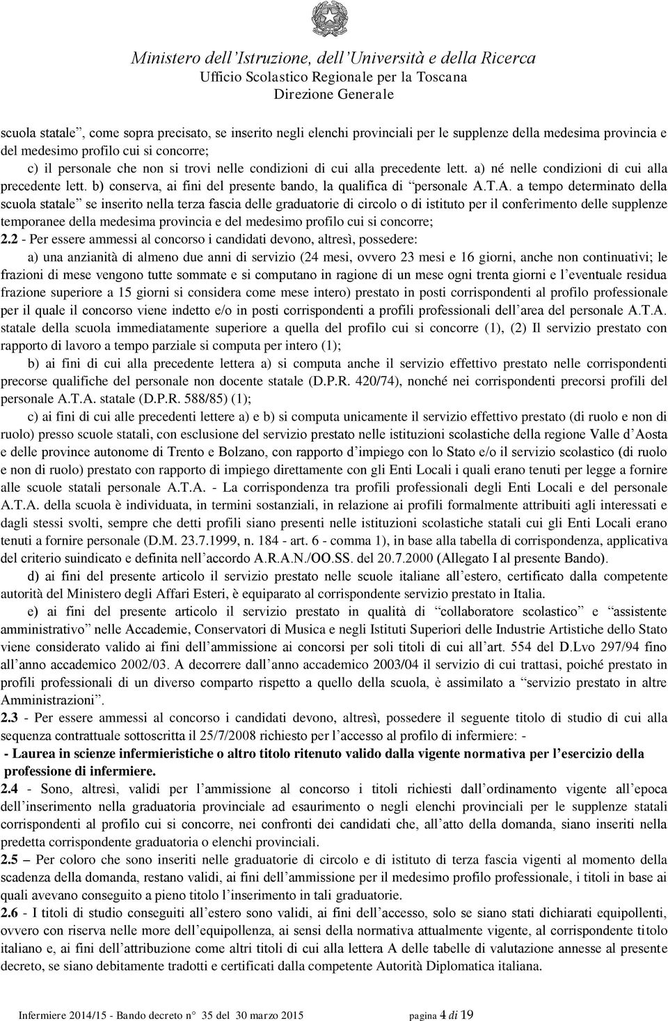 T.A. a tempo determinato della scuola statale se inserito nella terza fascia delle graduatorie di circolo o di istituto per il conferimento delle supplenze temporanee della medesima provincia e del