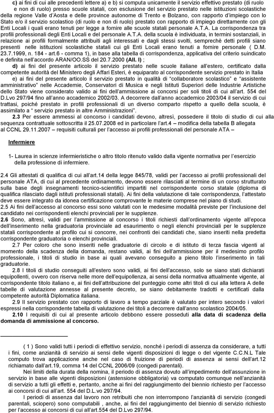 con rapporto di impiego direttamente con gli Enti Locali i quali erano tenuti per legge a fornire alle scuole statali personale A.