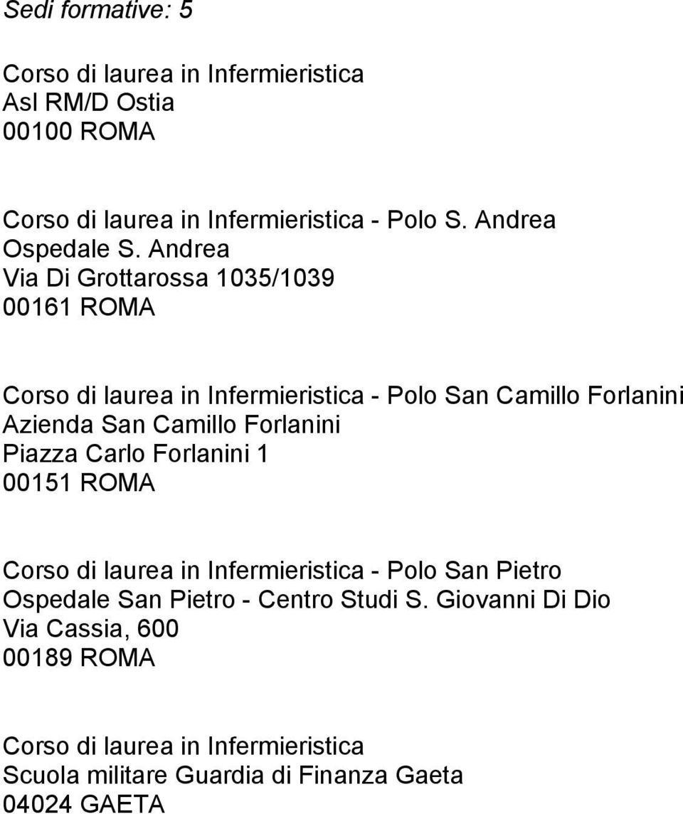 Camillo Forlanini Piazza Carlo Forlanini 1 00151 ROMA - Polo San Pietro Ospedale San Pietro