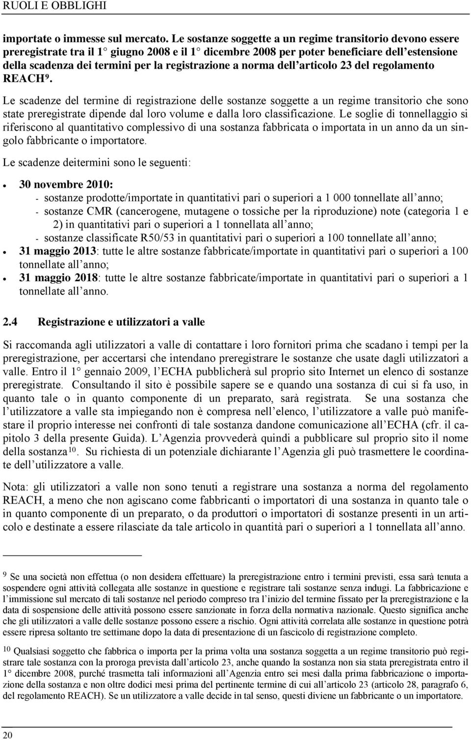 registrazione a norma dell articolo 23 del regolamento REACH 9.