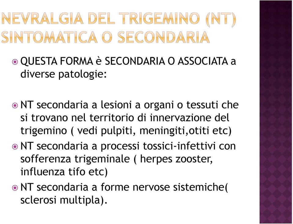meningiti,otiti etc) NT secondaria a processi tossici-infettivi con sofferenza trigeminale
