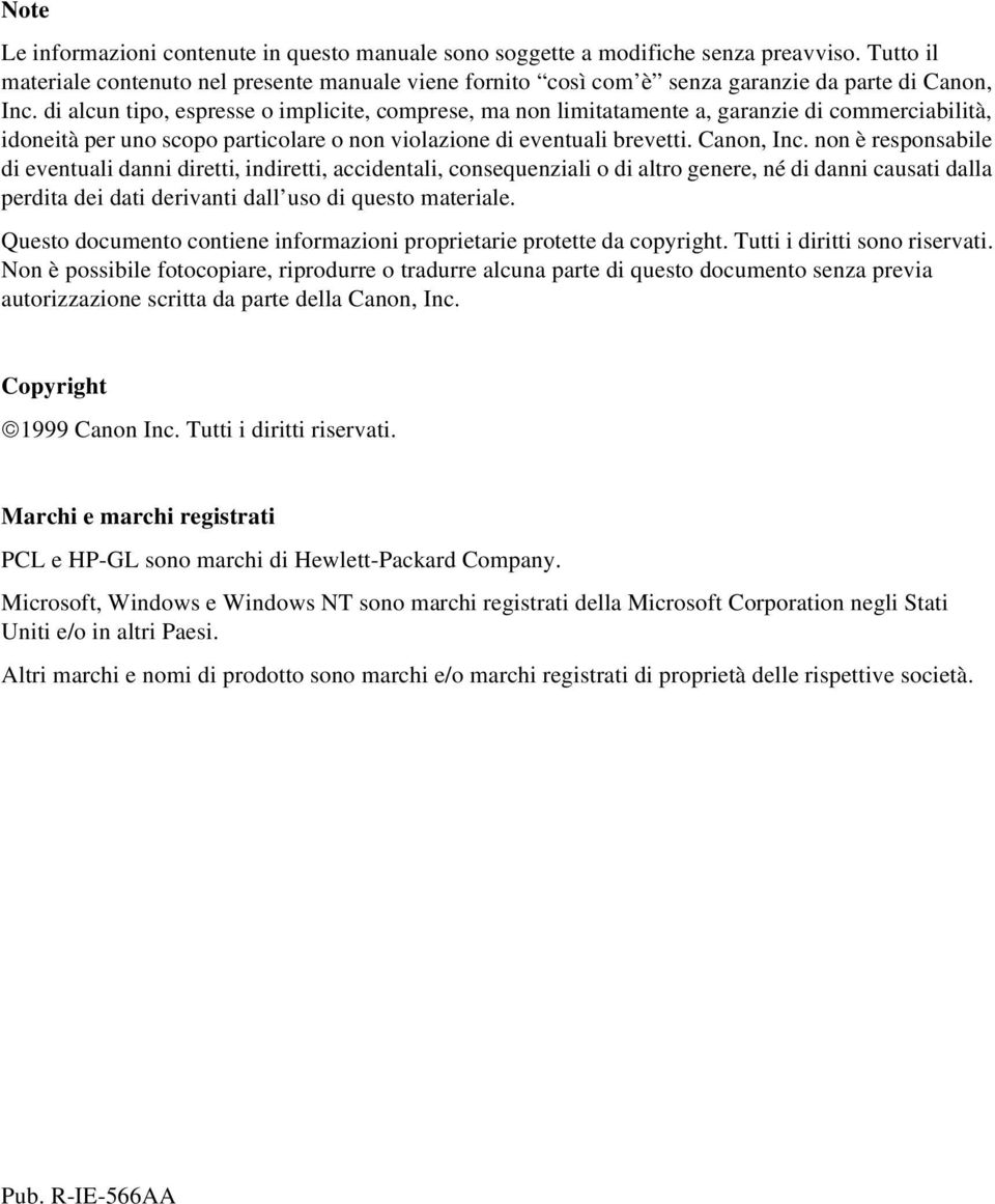 di alcun tipo, espresse o implicite, comprese, ma non limitatamente a, garanzie di commerciabilità, idoneità per uno scopo particolare o non violazione di eventuali brevetti. Canon, Inc.