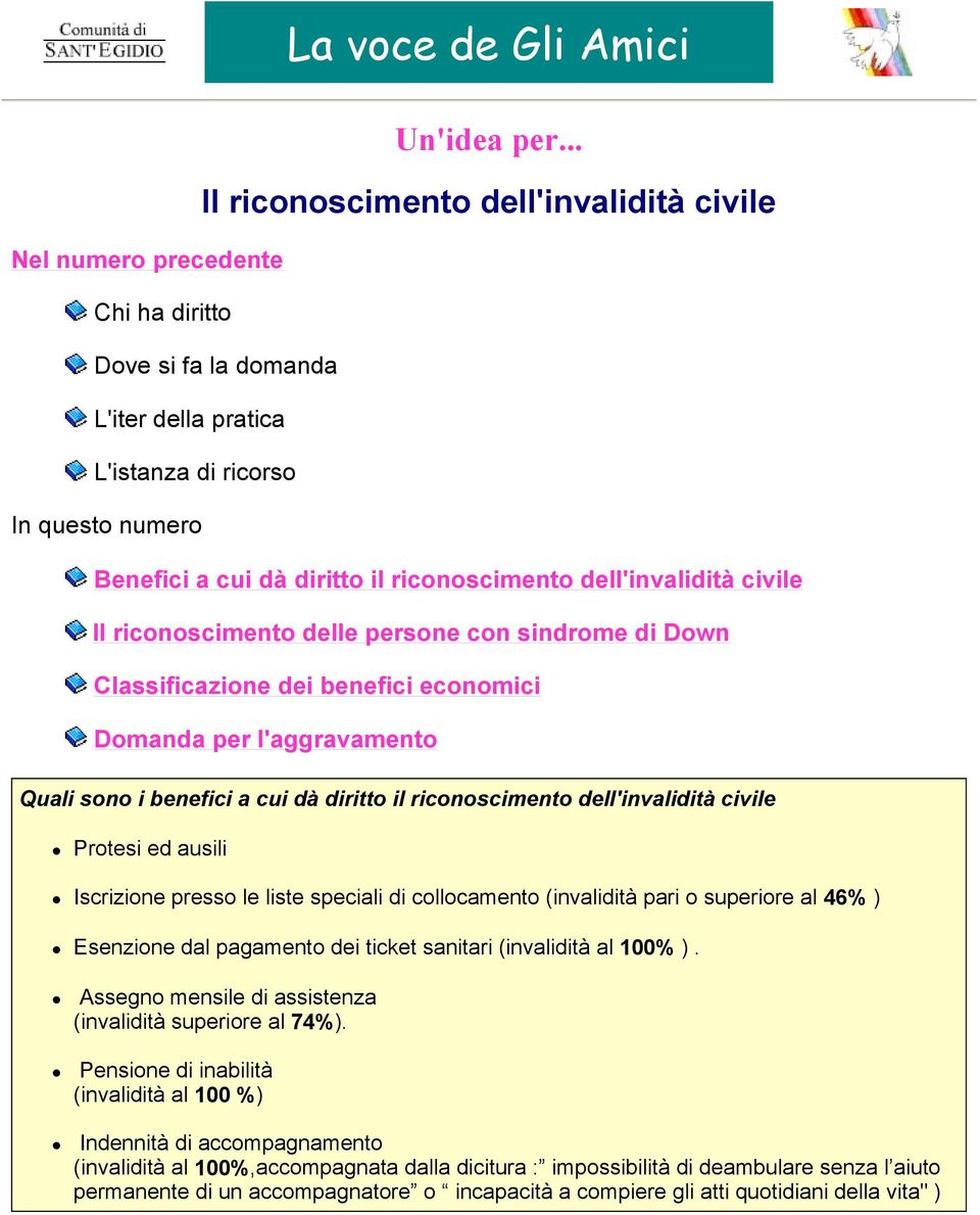 riconoscimento delle persone con sindrome di Down Classificazione dei benefici economici Domanda per l'aggravamento Quali sono i benefici a cui dà diritto il riconoscimento dell'invalidità civile