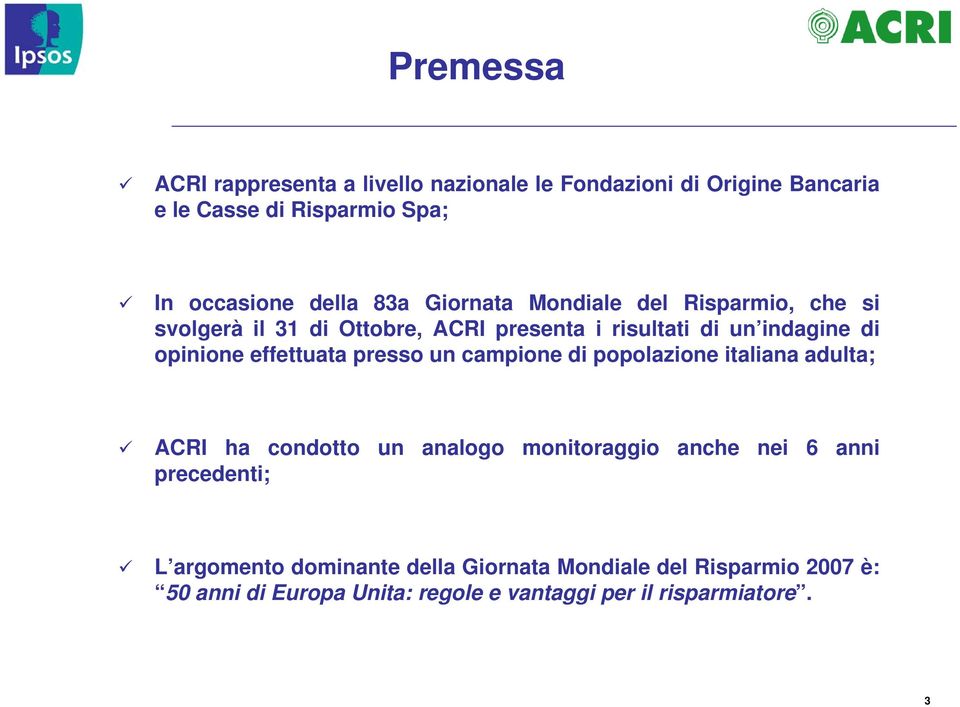 effettuata presso un campione di popolazione italiana adulta; ACRI ha condotto un analogo monitoraggio anche nei 6 anni