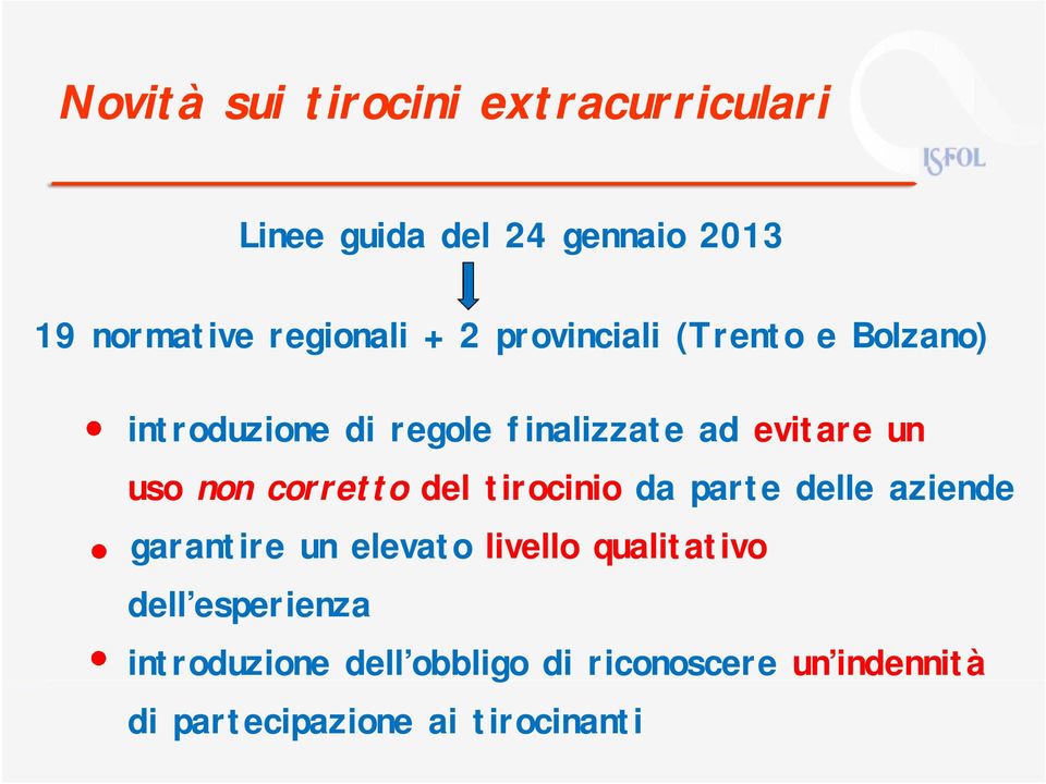 corretto del tirocinio da parte delle aziende garantire un elevato livello qualitativo dell