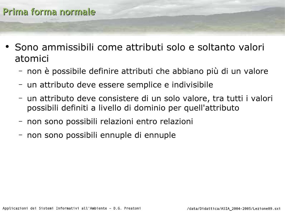 attributo deve consistere di un solo valore, tra tutti i valori possibili definiti a livello di