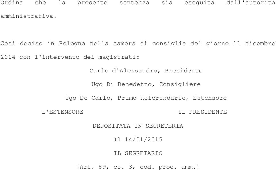 magistrati: Carlo d'alessandro, Presidente Ugo Di Benedetto, Consigliere Ugo De Carlo, Primo