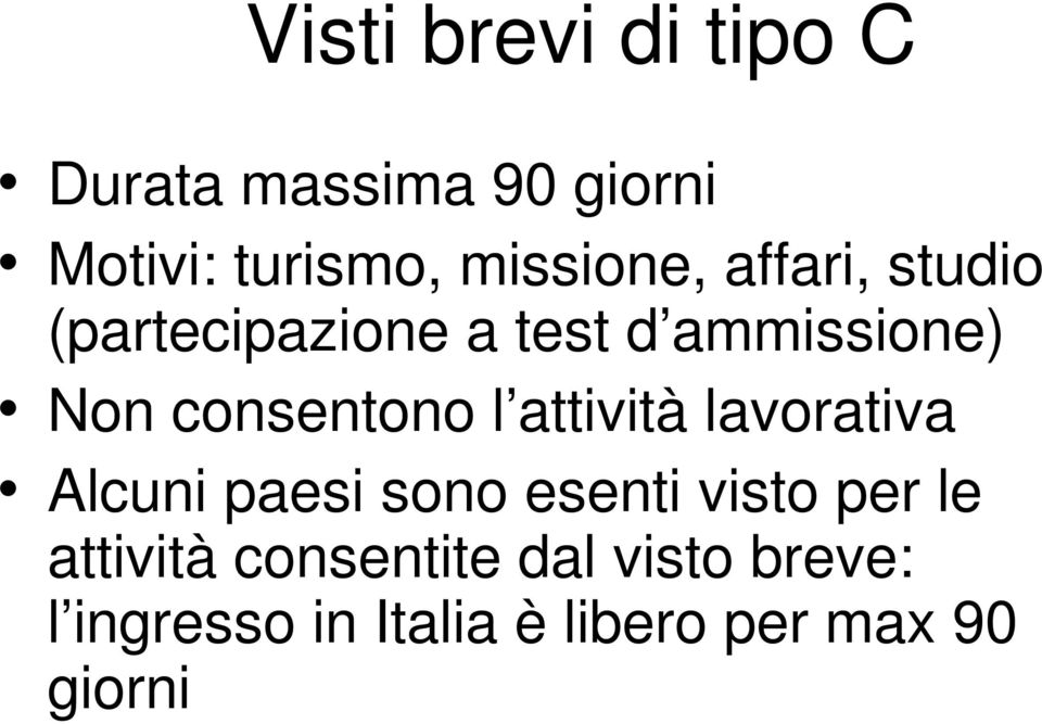 consentono l attività lavorativa Alcuni paesi sono esenti visto per le