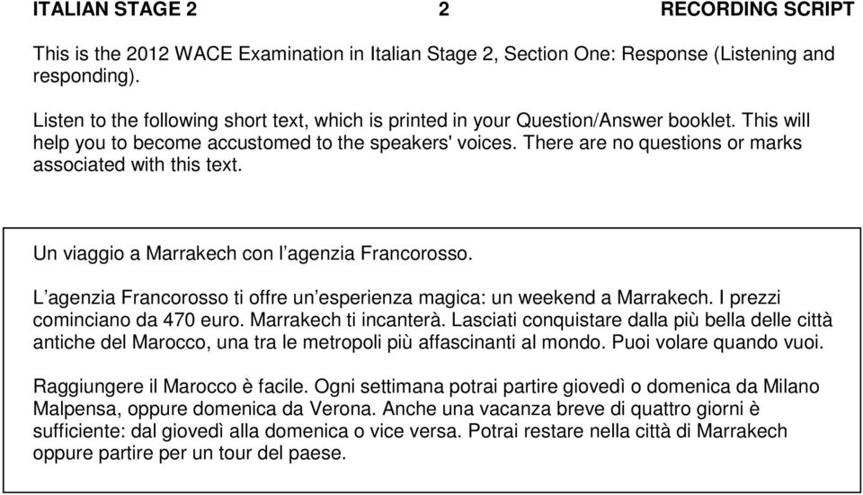 There are no questions or marks associated with this text. Un viaggio a Marrakech con l agenzia Francorosso. L agenzia Francorosso ti offre un esperienza magica: un weekend a Marrakech.