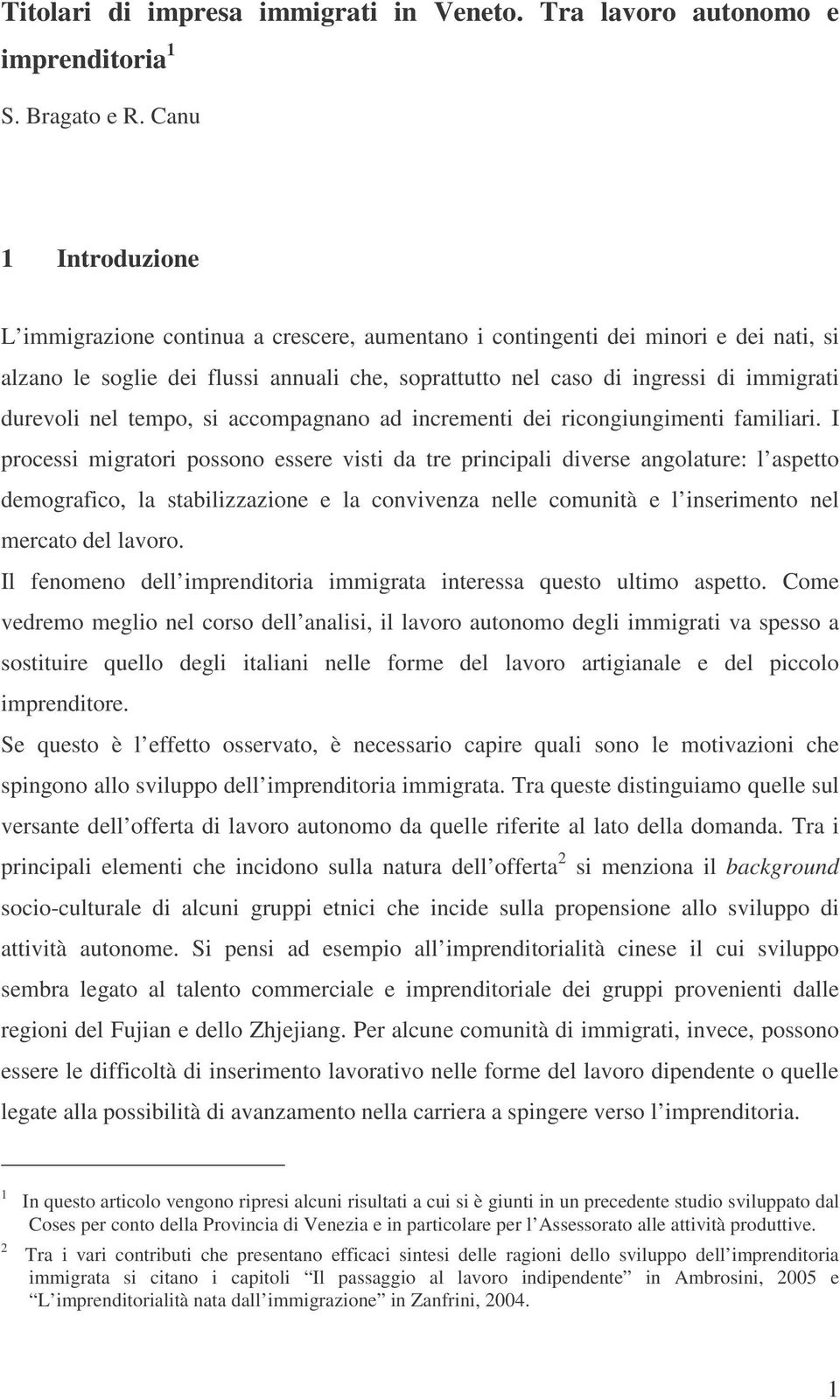 durevoli nel tempo, si accompagnano ad incrementi dei ricongiungimenti familiari.