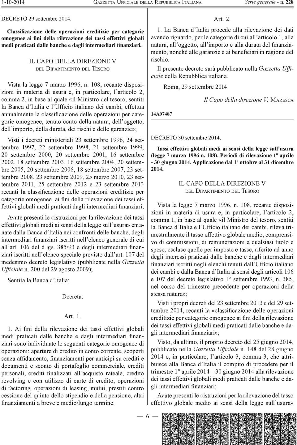 108, recante disposizioni in materia di usura e, in particolare, l articolo 2, comma 2, in base al quale «il Ministro del tesoro, sentiti la Banca d Italia e l Ufficio italiano dei cambi, effettua