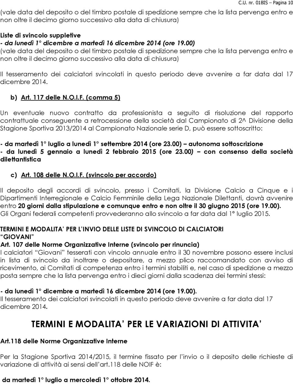 suppletive - da lunedì 1 dicembre a martedì 16 dicembre 2014 (ore 19.