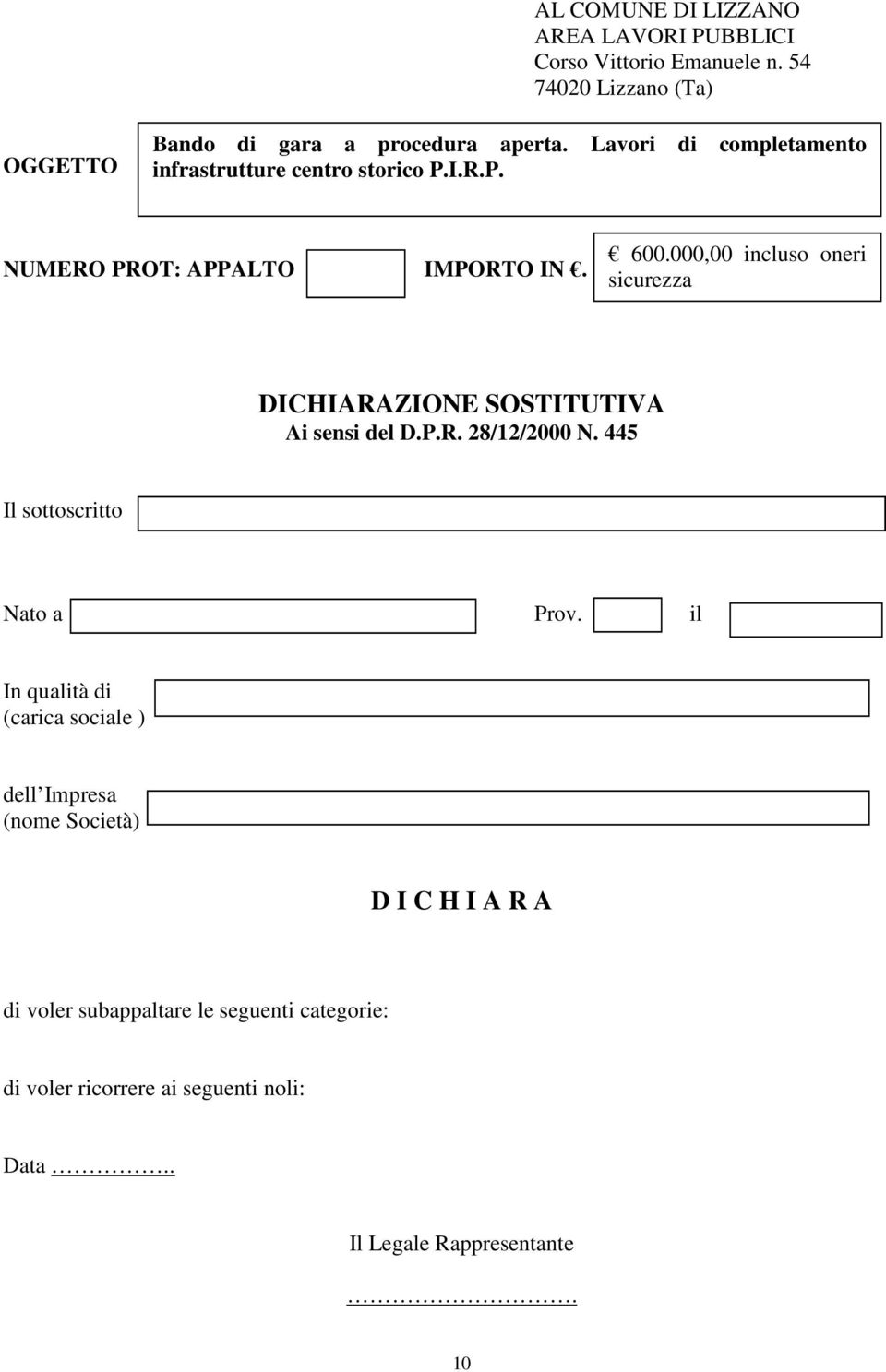 . il In qualità di (carica sociale ) dell Impresa (nome Società) D I C H I A R A